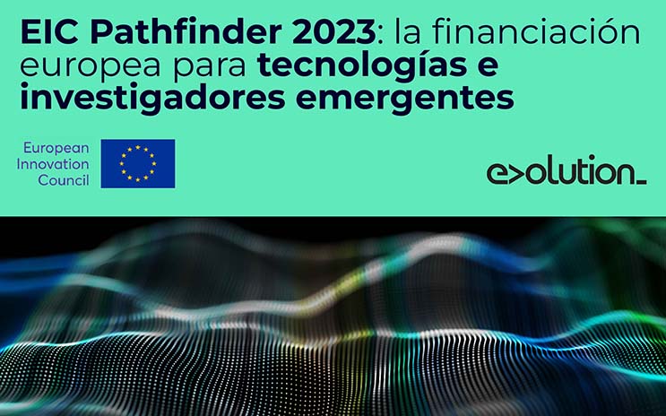 EIC Pathfinder 2023: la financiación europea para tecnologías e investigadores emergentes