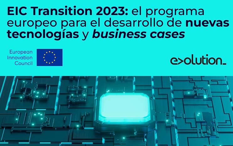 EIC Transition 2023: el programa europeo para el desarrollo de nuevas tecnologías y business cases