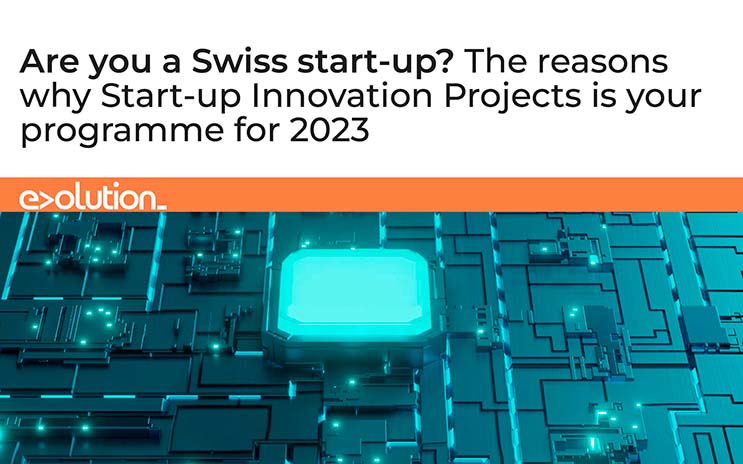 Are you a Swiss start-up? The reasons why Start-up Innovation Projects is your programme for 2023