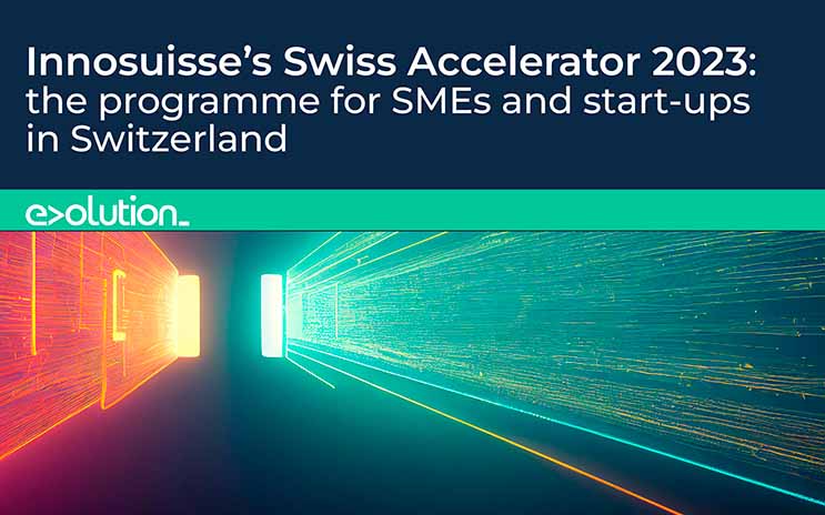 Innosuisse’s Swiss Accelerator 2023: the programme for SMEs and start-ups in Switzerland