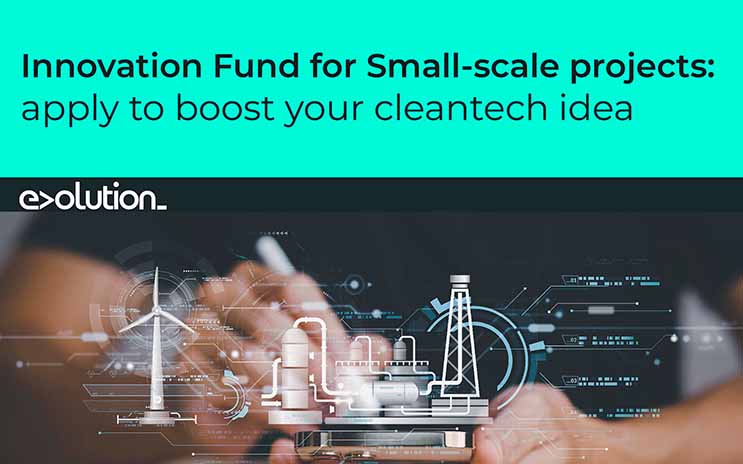 Innovation Fund for Small-scale projects: apply to boost your cleantech idea