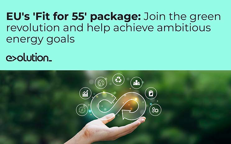 EU’s ‘Fit for 55’ package: Join the green revolution and help achieve ambitious energy goals