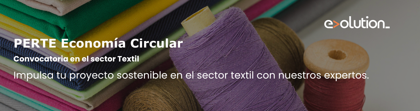 PERTE Economia Circular Convocatoria sector Textil Evolution